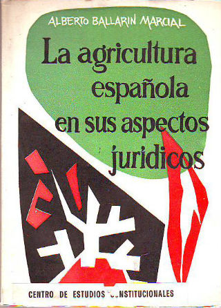 LA AGRICULTURA ESPAÑOLA EN SUS ASPECTOS JURÍDICOS.