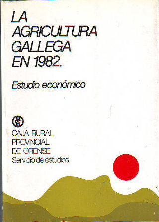 LA AGRICULTURA GALLEGA EN 1982, ESTUDIO ECONOMICO.