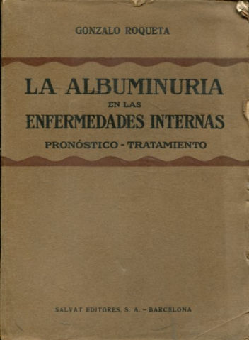 LA ALBUMINURIA EN LAS ENFERMEDADES INTERNAS. PRONOSTICO-TRATAMIENTO.