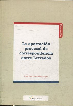 LA APORTACION PROCESAL DE CORRESPONDENCIA ENTRE LETRADOS.