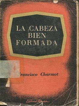 LA CABEZA BIEN FORMADA. Estudios sobre la formacion de la inteligencia. Traduccion de Daniel Ruiz.