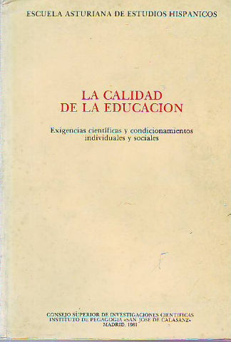 LA CALIDAD DE LA EDUCACION. EXIGENCIAS CIENTIFICAS Y CONDICIONAMIENTOS INDIVIDUALES Y SOCIALES.