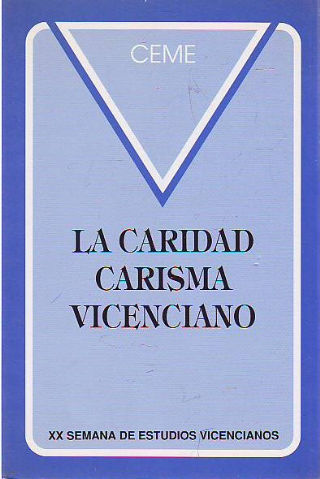 LA CARIDAD, CARISMA VICENCANO. XX SEMANAS DE ESTUDIOS VICENCIANOS.