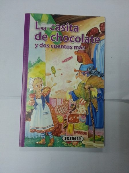 La casita de chocolate y dos cuentos mas