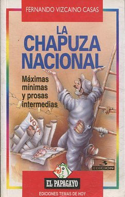 LA CHAPUZA NACIONAL. MAXIMAS MINIMAS Y PROSAS INTERMEDIAS.