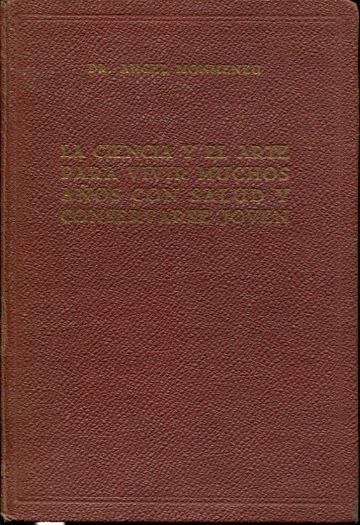 LA CIENCIA Y EL ARTE PARA VIVIR MUCHOS AÑOS CON SALUD Y CONSERVARSE JOVEN.