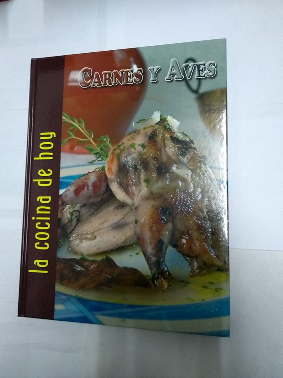 La cocina de hoy: Carnes y Aves