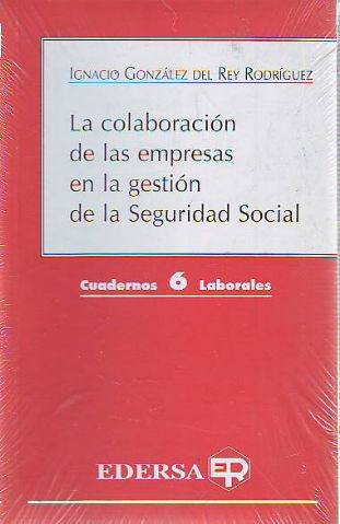 LA COLABORACION DE LAS EMPRESAS EN LA GESTION DE LA SEGURIDAD SOCIAL.