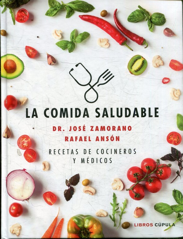 LA COMIDA SALUDABLE. RECETAS DE COCINEROS Y MEDICOS.