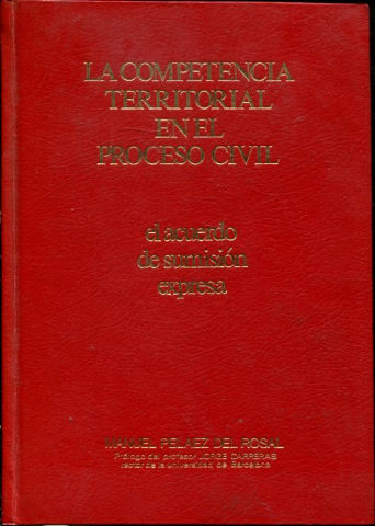 LA COMPETENCIA TERRITORIAL EN EL PROCESO CIVIL. EL ACUERDO DE SUMISION EXPRESA.