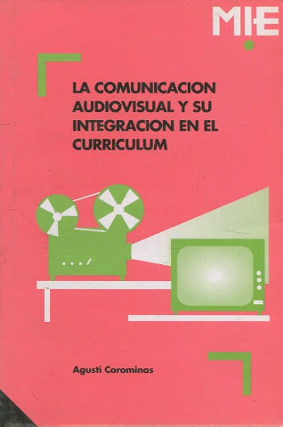 LA COMUNICACIÓN AUDIOVISUAL Y SU INTEGRACION EN EL CURRICULUM.