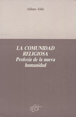 LA COMUNIDAD RELIGIOSA. PROFECIA DE LA NUEVA HUMANIDAD.