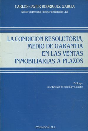 LA CONDICION RESOLUTORIA, MEDIO DE GARANTIA EN LAS VENTAS INMOBILIARIAS A PLAZOS.