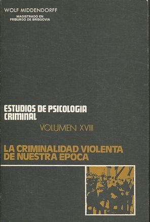 LA CRIMINALIDAD VIOLENTA DE NUESTRA EPOCA VOLUMEN XVIII.