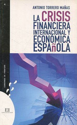 LA CRISIS FINANCIERA INTERNACIONAL Y ECONOMICA ESPAÑOLA.