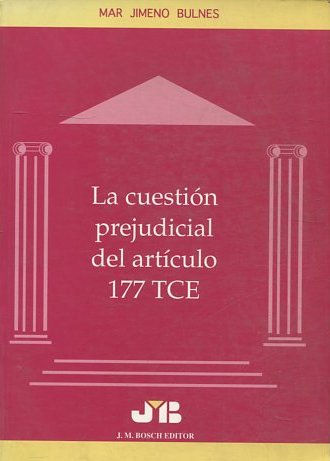 LA CUESTION PREJUDICIAL DEL ARTICULO 177 TCE.