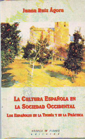 LA CULTURA ESPAÑOLA EN LA SOCIEDAD OCCIDENTAL. LOS ESPAÑOLES EN LA TEORIA Y EN LA PRACTICA.