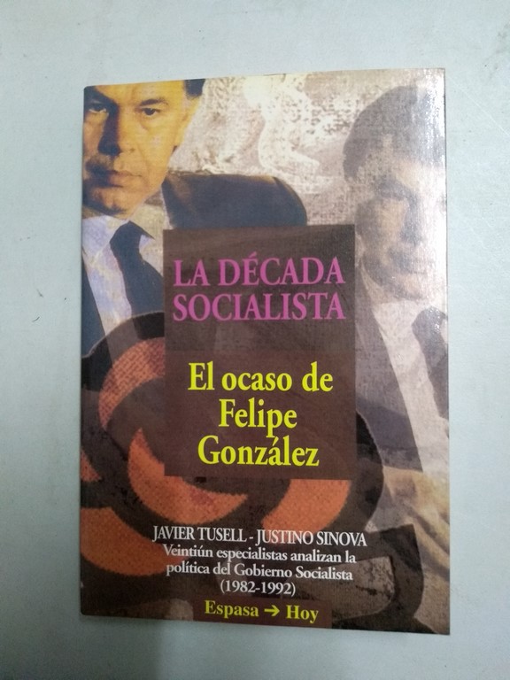 La década de socialista. El ocaso de Felipe González