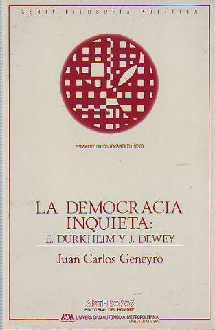 LA DEMOCRACIA INQUIETA: E. DURKHEIM Y J. DEWEY.