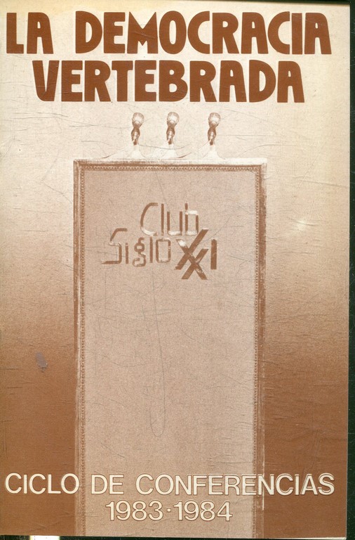 LA DEMOCRACIA VERTEBRADA. CICLO DE CONFERENCIAS 1983-1984. TOMO II.