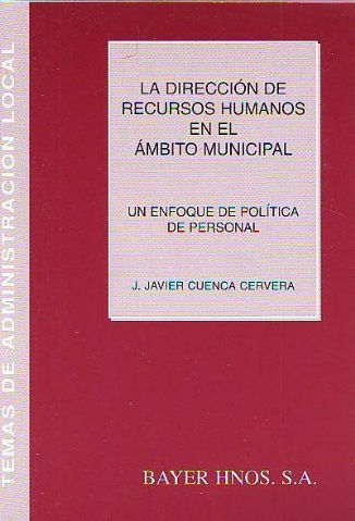 LA DIRECCION DE RECURSOS HUMANOS EN EL AMBITO MUNICIPAL. UN ENFOQUE DE POLITICA PROFESIONAL.