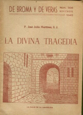 LA DIVINA TRAGEDIA. DE BROMAS Y DE VERAS. Nº 396.