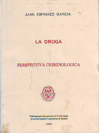 LA DROGA: PERSPECTIVA CRIMINOLÓGICA.