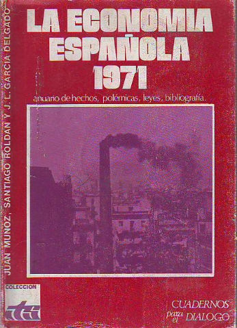 LA ECONOMÍA ESPAÑOLA, 1971. ANUARIO DEL AÑO ECONÓMICO. CRISIS ENERGÉTICA, CONFLICTOS Y COYUNTURA LABORAL, SUSPENSIÓN DE PAGOS Y QUIEBRAS, EVOLUCIÓN ECONÓMICA GENERAL.