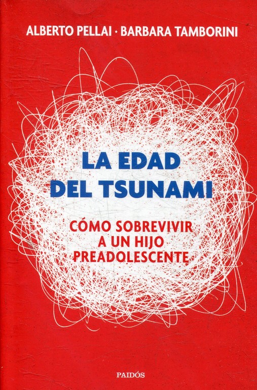 LA EDAD DEL TSUMANI. COMO SOBREVIVIR A UN HIJO PREADOLESCENTE.