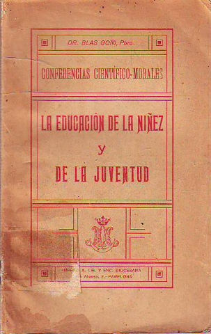 LA EDUCACION DE LA NIÑEZ Y DE LA JUVENTUD (CONFERENCIAS CIENTIFICO-MORALES).