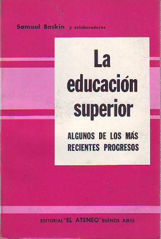 LA EDUCACIÓN SUPERIOR. ALGUNOS DE LOS MÁS RECIENTES PROGRESOS.