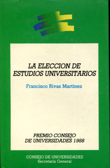 LA ELECCION DE ESTUDIOS UNIVERSITARIOS. UN SISTEMA DE ASESORAMIENTOS UNIVERSITARIO BASADO EN INDICADORES VOCACIONALES EFICACES.