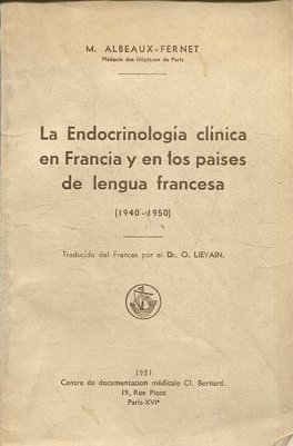 LA ENDOCRINOLOGIA CLINICA EN FRANCIA Y EN LOS PAISES DE LENGUA FRANCESA (1940-1950).