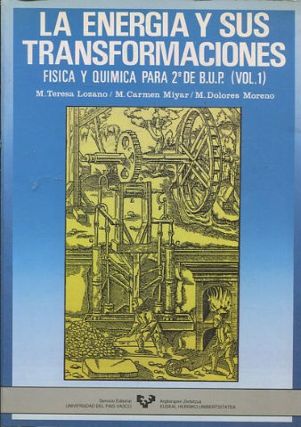 LA ENERGIA Y SUS TRASFORMACIONES. FISICA Y QUIMICA 2º DE B.U.P. (VOL:1)