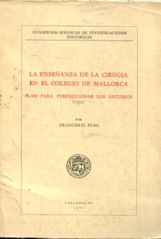 LA ENSEÑANZA DE LA CIRUGIA EN EL COLEGIO DE MALLORCA. PLAN PARA PERFECCIONAR LOS ESTUDIOS 1790.