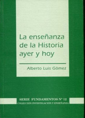 LA ENSEÑANZA DE LA HISTORIA AYER Y HOY.