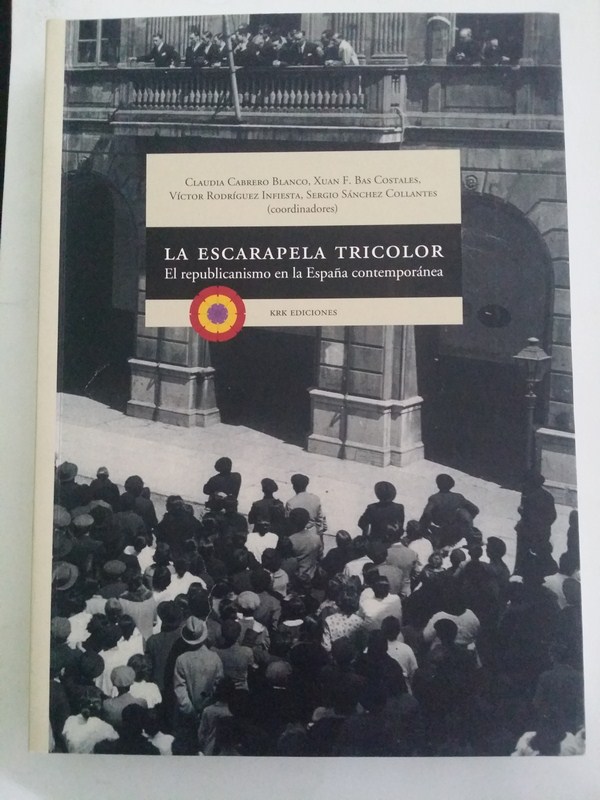 La escarapela tricolor :el republicanismo en la España contemporánea.