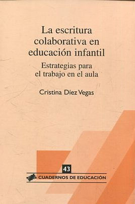 LA ESCRITURA COLABORATIVA EN EDUCACION INFANTIL. ESTRATEGIAS PARA EL TRABAJO EN EL AULA.