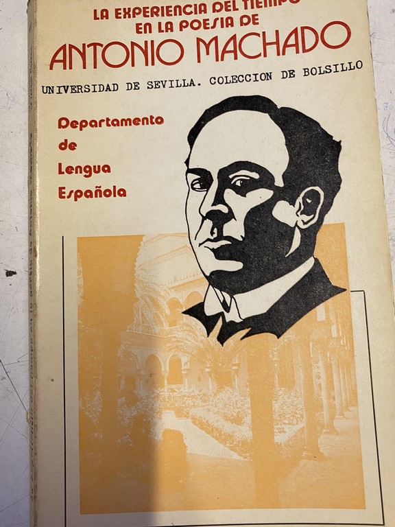 LA EXPERIENCIA DEL TIEMPO EN LA POESIA DE ANTONIO MACHADO. INTERPRETACION LINGÜÍSTICA.