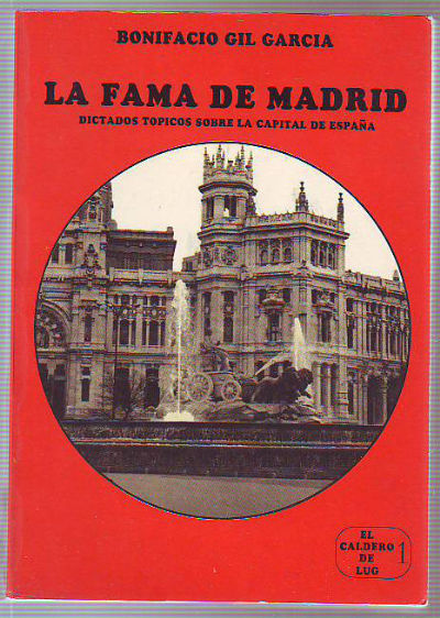 LA FAMA DE MADRID. DICTADOS TOPICOS SOBRE LA CAPITAL DE ESPAÑA.