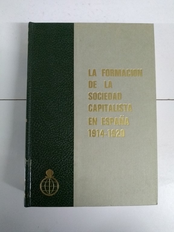 La Formación de la Sociedad Capitalista en España 1914-1920, I