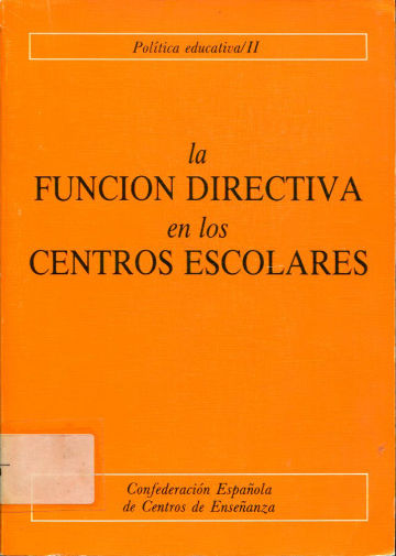 LA FUNCION DIRECTIVA EN LOS CENTROS ESCOLARES. PONENCIAS, DISCURSOS Y CONCLUSIONES DEL CONGRESO EXTRAORDINARIO DE LA ENSEÑANZA PRIVADA.