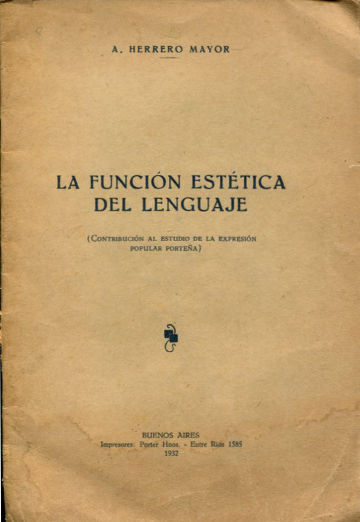 LA FUNCION ESTETICA DEL LENGUAJE (CONTRIBUCION AL ESTUDIO DE LA EXPRESION POPULAR PORTEÑA).