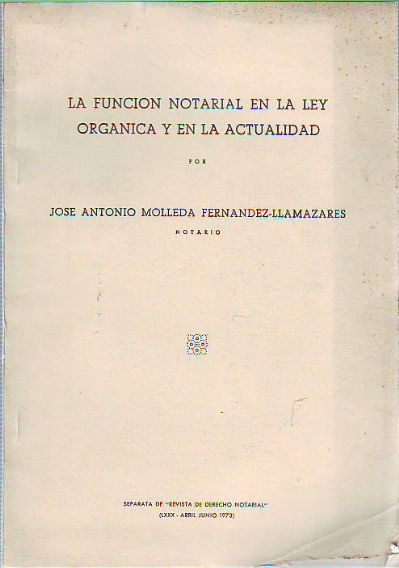 LA FUNCION NOTARIAL EN LA LEY ORGANICA Y EN LA ACTUALIDAD.