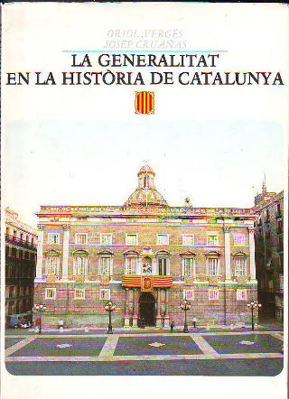 LA GENERALITAT EN LA HISTORIA DE CATALUNYA.