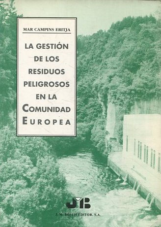 LA GESTION DE LOS RESIDUOS PELIGROSOS EN LA COMUNIDAD EUROPEA.