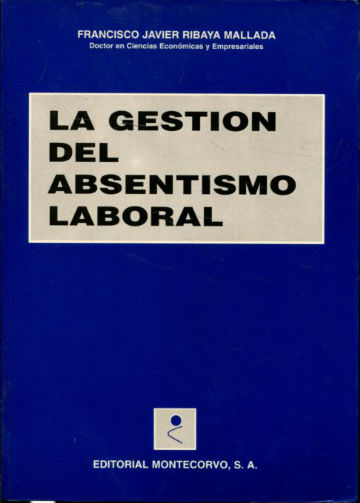 LA GESTION DEL ABSENTISMO LABORAL (MEDICION, VALORACION, CONTROL).