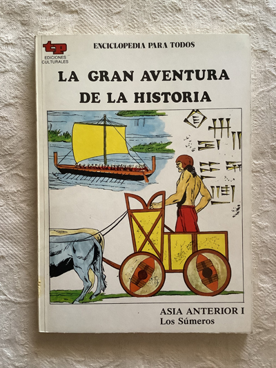 La gran aventura de la historia. Asia anterior I. Los Sumeros