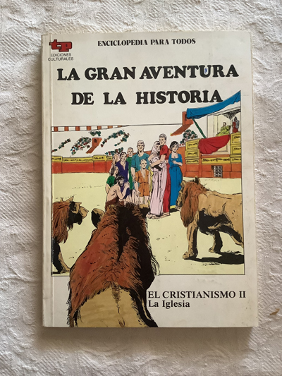 La gran aventura de la historia. El cristianismo II. La Iglesia