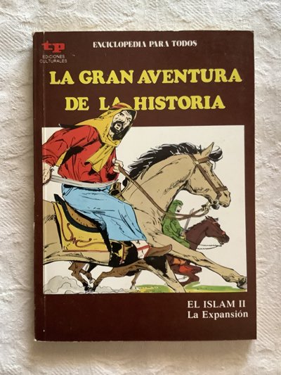 La gran aventura de la historia. El Islam II. La expansión